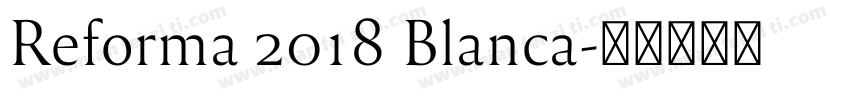 Reforma 2018 Blanca字体转换